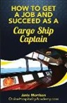 Janie Morrison - How to Get a Job and Succeed as a Cargo Ship Captain