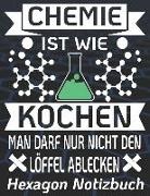 Hexagon Chemie - Chemie Ist Wie Kochen Man Darf Nur Nicht Den L