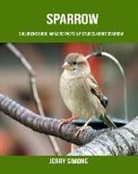 Jerry Simone - Childrens Book: Amazing Facts & Pictures about Sparrow