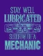 Nannychicks Books - Stay Well Lubricated Sleep with a Mechanic: 2019 Weekly Planner with To-Do List and Calls to Make - Handyman Humor Cover for Mechanics and Their Husba
