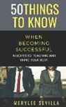 Things to Know, Merylee Sevilla - 50 Things to Know When Becoming Successful: Insights to Reaching and Being Your Best