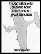 Louise Howard - The Ultimate War Coloring Book Collection #8 Ww2 Airplanes