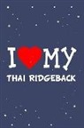 Flippin Sweet Books - I Love My Thai Ridgeback Dog Breed Journal Notebook: Blank Lined Ruled for Writing 6x9 110 Pages