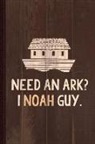 Flippin Sweet Books - Need an Ark I Noah Guy Funny Journal Notebook: Blank Lined Ruled for Writing 6x9 110 Pages