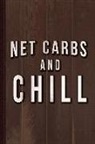 Flippin Sweet Books - Net Carbs and Chill Keto Journal Notebook: Blank Lined Ruled for Writing 6x9 110 Pages