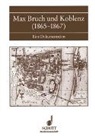 Uw Baur, Uwe Baur - Max Bruch und Koblenz (1865-1867)