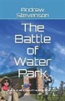 Andrew Stevenson, Lucas Stevenson - The Battle of Water Park: An Action Packed Story of Friendship and Adventure