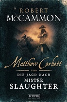 Robert McCammon - MATTHEW CORBETT und die Jagd nach Mister Slaughter