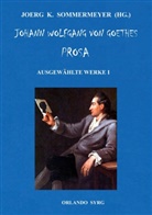 Johann Wolfgang von Goethe, Joer K Sommermeyer, Joerg K Sommermeyer, Joerg K. Sommermeyer, Syrg, Syrg... - Johann Wolfgang von Goethes Prosa. Ausgewählte Werke I