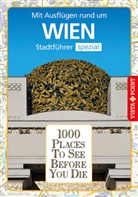 Roland Mischke, Julia Rotter, Patricia Schulz - 1000 Places To See Before You Die - Mit Ausflügen rund um Wien