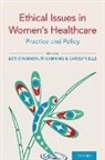 Lori (Clinical Associate P D''''agincourt-Canning, Lori d'Agincourt-Canning, Carolyn Ells, Lori d'Agincourt-Canning, Lori (Clinical Associate Professor d'Agincourt-Canning, Carolyn Ells... - Ethical Issues in Women's Healthcare