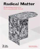 Kate Franklin, Franklin Kate, Caroline Till - Radical Matter Rethinking Materials for a Sustainable Future (Paperback)
