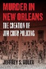 Jeffrey S Adler, Jeffrey S. Adler, Jeffrey S Adler - Murder in New Orleans