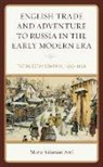 Maria Salomon Arel - English Trade and Adventure to Russia in the Early Modern Era