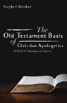Siegbert Riecker - The Old Testament Basis of Christian Apologetics