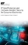 Saraju Mohanty, Saraju P Mohanty, Saraju P. Mohanty, Saraju P. (Tenured Full Professor Mohanty, Anirban Sengupta, Anirban (Associate Professor Sengupta - IP Core Protection and Hardware-Assisted Security for Consumer Electronics