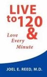 Joel E. Reed - Live to 120