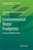 Subramanian Senthilkannan Muthu, Subramania Senthilkannan Muthu, Subramanian Senthilkannan Muthu - Environmental Water Footprints