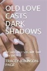 Tracey Atkinson-Page - Old Love Casts Dark Shadows: Be Sure Your Sins Will Find You Out !