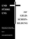 Elisabeth Roth - Roth, E: UND FÜHRE UNS zur GELD-SCHEIN-BILDUNG