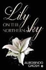 Aurobindo Ghosh - Lily on the Northern Sky