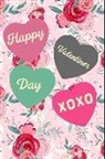 Journal to Write Things in - Happy Valentine's Day Xoxo: This Is a Blank, Lined Journal That Makes a Perfect Happy Valentine's Day Gift for Men or Women. It's 6x9 with 120 Pag