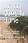 Georges Gaudet, Georges Gaudet - Un Cri Dans La Dune: Quand Le Cauchemar Ramène À l'Essentiel