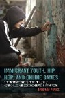 Barbara Franz, Franz Barbara - Immigrant Youth, Hip Hop, and Online Games
