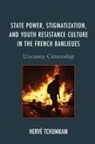 Herve Anderson Tchumkam, Hervé Anderson Tchumkam, Herv Tchumkam, Herve Tchumkam, Hervé Tchumkam - State Power, Stigmatization, and Youth Resistance Culture in the