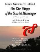 James Nathaniel Holland - On the Wings of the Scarlet Messenger: An Opera in Four Acts Full Orchestral Score (Full Score in Concert Pitch)