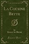 Honoré de Balzac, Honore de Balzac - La Cousine Bette (Classic Reprint)