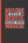 Lovely Writings - Hustle and Bustle Makes More Muscle: Notebook & Journal or Diary for Bodybuilders & Gym Lovers - Take Your Notes or Gift It, Graph Paper (120 Pages, 6