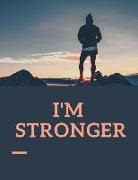 Mark Steven - I'm Stronger: Journal, Writing Journal, Personal Diary, Lined Journal, Writers Notebook, Personal Journal, Gift for Writers and Trav