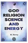 M. Henry - God Religion Science and Energy