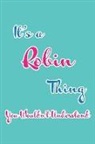 Real Joy Publications - It's a Robin Thing You Wouldn't Understand: Blank Lined 6x9 Name Monogram Emblem Journal/Notebooks as Birthday, Anniversary, Christmas, Thanksgiving