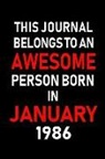 Real Joy Publications - This Journal Belongs to an Awesome Person Born in January 1986: Blank Lined 6x9 Born in January with Birth Year Journal/Notebooks as an Awesome Birthd