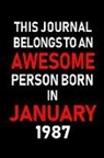 Real Joy Publications - This Journal Belongs to an Awesome Person Born in January 1987: Blank Lined 6x9 Born in January with Birth Year Journal/Notebooks as an Awesome Birthd