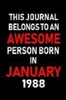 Real Joy Publications - This Journal Belongs to an Awesome Person Born in January 1988: Blank Lined 6x9 Born in January with Birth Year Journal/Notebooks as an Awesome Birthd
