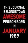 Real Joy Publications - This Journal Belongs to an Awesome Person Born in January 1989: Blank Lined 6x9 Born in January with Birth Year Journal/Notebooks as an Awesome Birthd
