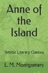 L. M. Montgomery - Anne of the Island: Orbital Literary Classics