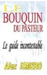 Alex Ismero - Le Bouquin Du Pasteur: Le Guide Incontestable