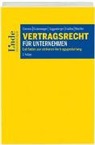 Dietma Czernich, Dietmar Czernich, Andrea Grabenweger, Andreas Grabenweger, Guggenberge, Bernd Guggenberger... - Vertragsrecht für Unternehmen (f. Österreich)