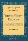 John H. Bechtel - Things Worth Knowing