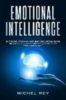 Michel Rey - Emotional Intelligence: 30 Tips for Improving Your Emotional Intelligence, Improving Your Relationships, and Boosting Your Eq in 30 Days