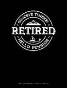 Jeryx Publishing - Retired - Goodbye Tension Hello Pension: Graph Paper Notebook - 0.25 Inch (1/4) Squares