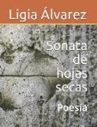 Ligia Alvarez - Sonata de Hojas Secas: Poesía