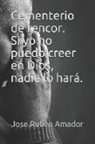 Jose Ruben Amador - Cementerio de Rencor. Si Yo No Puedo Creer En Dios, Nadie Lo Hará