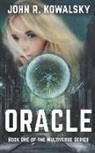 John R. Kowalsky - Oracle: Book One of the Multiverse Series