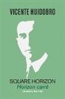 Vicente Huidobro - Square Horizon: Horizon Carré