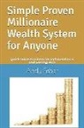Andy Fisher - Simple Proven Millionaire Wealth System for Anyone: Your Quick Guide to Financial Independence and Getting Rich